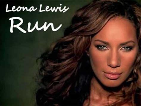 lyrics to run it|run lyrics leona lewis.